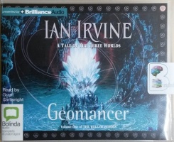 Geomancer - A Tale of The Three Worlds written by Ian Irvine performed by Grant Cartwright on CD (Unabridged)
